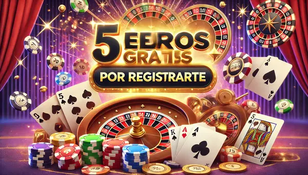 5 euros gratis por registrarte casino