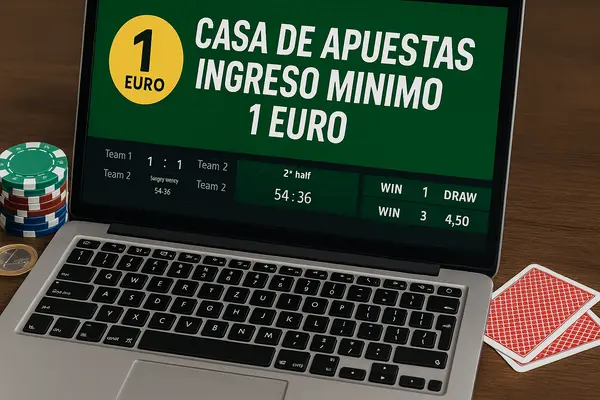 casa de apuestas ingreso minimo 1 euro
